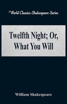 portada Twelfth Night; Or, What You Will (World Classics Shakespeare Series) (en Inglés)