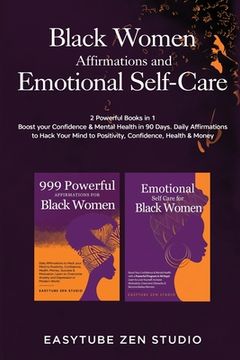 portada Black Women Affirmations and Emotional Self Care: 2 Powerful Books in 1 Boost Your Confidence & Mental Health in 90 Days. Daily Affirmations to Hack Y (en Inglés)