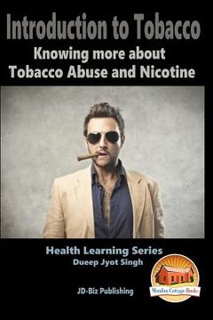portada Introduction to Tobacco - Knowing more about Tobacco Abuse and Nicotine (en Inglés)