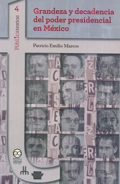 Grandeza y Decadencia del Poder Presidencial en Mexico