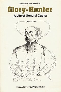 portada glory-hunter: a life of general custer (en Inglés)