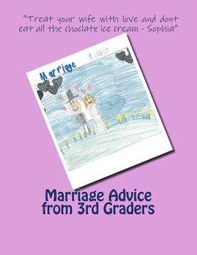portada Marriage Advice from 3rd Graders: Marriage Advice from 3rd Graders (in English)