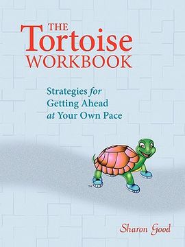 portada the tortoise workbook: strategies for getting ahead at your own pace (en Inglés)