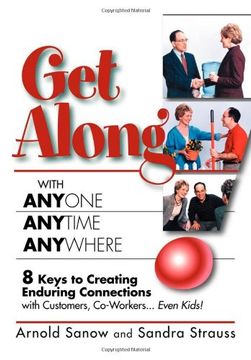 portada Get Along With Anyone, Anytime, Anywhere! 8 Keys to Creating Enduring Connections With Customers, Co-Workers, Even Kids! (in English)