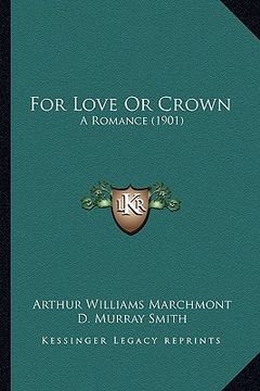 portada for love or crown: a romance (1901) (en Inglés)