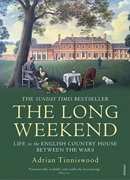 portada The Long Weekend: Life in the English Country House Between the Wars (en Inglés)