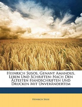 portada Heinrich Susos, Genant Amandus, Leben Und Schriften: Nach Den Altesten Handschriften Und Drucken Mit Unverandertem (en Alemán)