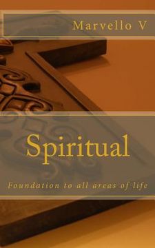 portada Spiritual: Foundation to All Areas of Life (en Inglés)