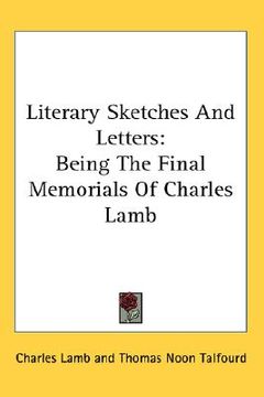 portada literary sketches and letters: being the final memorials of charles lamb