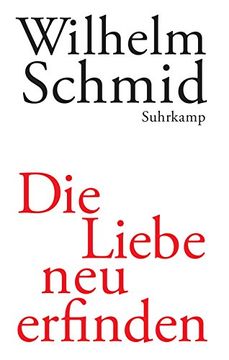 portada Die Liebe neu erfinden: Von der Lebenskunst im Umgang mit Anderen (in German)