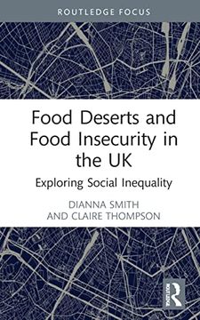 portada Food Deserts and Food Insecurity in the uk: Exploring Social Inequality (Routledge Focus on Environment and Sustainability) (in English)
