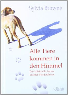 portada Alle Tiere kommen in den Himmel: Wenn Tiere sterben - und wie sie mit uns in Kontakt bleiben (in German)
