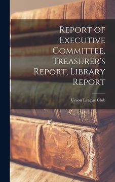 portada Report of Executive Committee, Treasurer's Report, Library Report