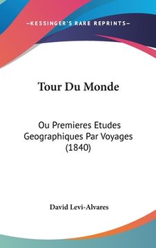portada Tour Du Monde: Ou Premieres Etudes Geographiques Par Voyages (1840) (en Francés)