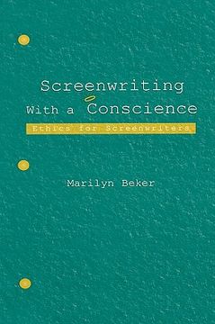 portada screenwriting with a conscience: ethics for screenwriters