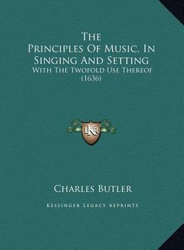 portada the principles of music, in singing and setting: with the twofold use thereof (1636) (en Inglés)