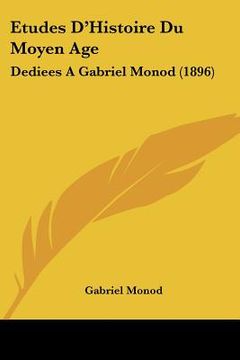 portada Etudes D'Histoire Du Moyen Age: Dediees A Gabriel Monod (1896) (in French)