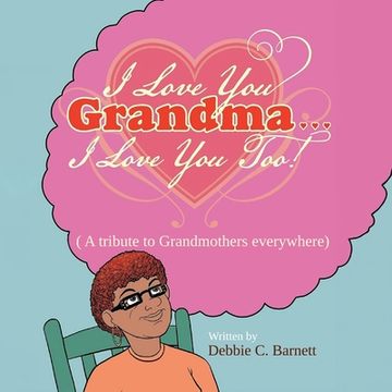 portada I Love You Grandma... I Love You Too!: A Tribute to Grandmothers Everywhere (en Inglés)