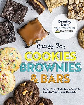 portada Crazy for Cookies, Brownies, and Bars: Super-Fast, Made-From-Scratch Sweets, Treats, and Desserts (en Inglés)