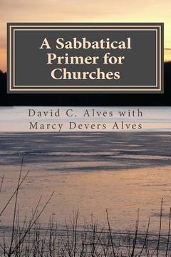 portada A Sabbatical Primer for Churches: How to Love and Honor the Pastor God Has Given You (en Inglés)