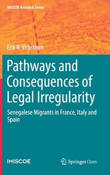 portada Pathways and Consequences of Legal Irregularity: Senegalese Migrants in France, Italy and Spain