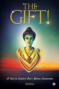 portada The Gift! A Tool to Explore One's Divine Connection (en Inglés)
