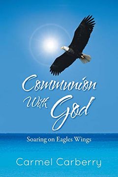portada Communion With God: Soaring on Eagles Wings (en Inglés)