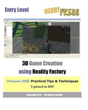 portada Entry Level 3D Game Creation using Reality Factory: Volume One Practical Tips & Techniques (en Inglés)