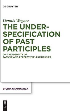 portada The Underspecification of Past Participles: On the Identity of Passive and Perfective Participles (Studia Grammatica) (en Inglés)