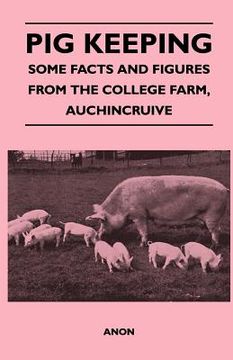 portada pig keeping - some facts and figures from the college farm, auchincruive (en Inglés)