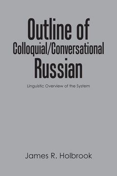 portada Outline of Colloquial/Conversational Russian: Linguistic Overview of the System (en Inglés)