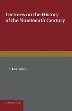 portada Lectures on the History of the Nineteenth Century: Delivered at the Cambridge University Extension Summer Meeting August 1902 (en Inglés)