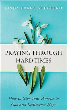 portada Praying Through Hard Times: How to Give Your Worries to god and Rediscover Hope 