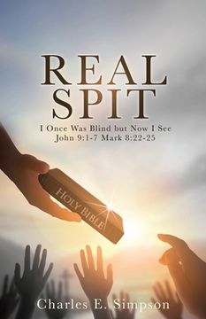 portada Real Spit: I Once Was Blind but Now I See John 9:1-7 Mark 8:22-25 (en Inglés)