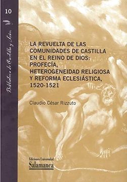 portada La Revuelta de las Comunidades de Castilla en el Reino de Dios: Profecía, Heterogeneidad Religiosa y Reforma Eclesiástica, 1520-1521 (in Spanish)