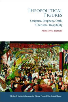 portada Theopolitical Figures: Scripture, Prophecy, Oath, Charisma, Hospitality (Edinburgh Studies in Comparative Political Theory and Intellectual History) (en Inglés)