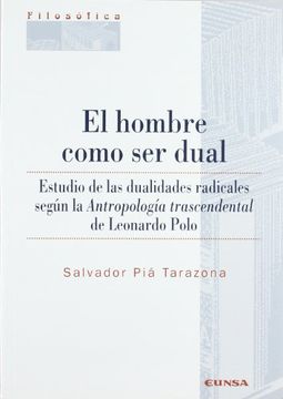 portada El Hombre Como ser Dual: Estudio de las Dualidades Radicales Según la Antropología Trascendental de Leonardo Polo (Colección Filosófica)