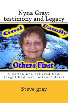 portada Nyna Gray: testimony and Legacy: A woman who believed God; sought God; and followed Jesus (en Inglés)