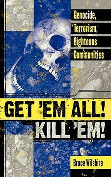 portada get 'em all! kill 'em!: genocide, terrorism, righteous communities (en Inglés)