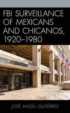 portada FBI Surveillance of Mexicans and Chicanos, 1920-1980