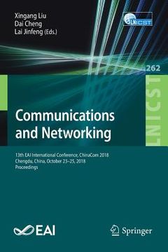 portada Communications and Networking: 13th Eai International Conference, Chinacom 2018, Chengdu, China, October 23-25, 2018, Proceedings (en Inglés)