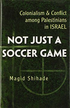 portada Not Just a Soccer Game: Colonialism and Conflict Among Palestinians in Israel (Syracuse Studies on Peace and Conflict Resolution) (en Inglés)