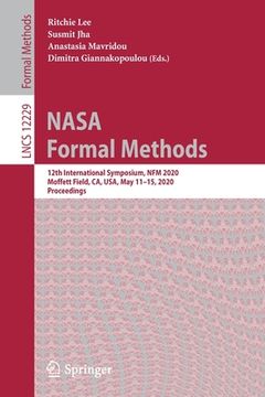 portada NASA Formal Methods: 12th International Symposium, Nfm 2020, Moffett Field, Ca, Usa, May 11-15, 2020, Proceedings (en Inglés)