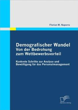 portada Demografischer Wandel: Von der Bedrohung zum Wettbewerbsvorteil: Konkrete Schritte zur Analyse und Bewältigung für das Personalmanagement (German Edition) (en Alemán)