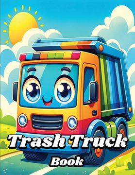 portada Trash Truck Book: Easy and Funny Garbage Vehicles for Kids (en Inglés)