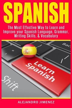 portada Spanish: The Most Effective Way to Learn & Improve Your Spanish Language, Grammar, Writing Skills, & Vocabulary