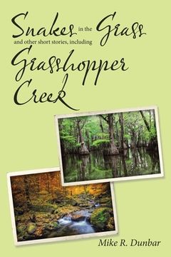 portada Snakes in the Grass and Other Short Stories, Including Grasshopper Creek (en Inglés)