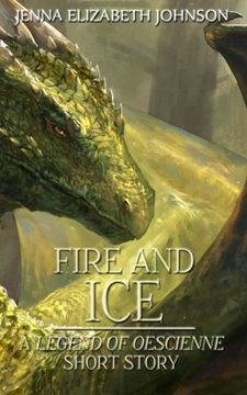 portada Fire and Ice: A Legend of Oescienne Short Story (The Legend of Oescienne)