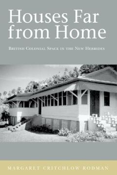 portada Houses far From Home: British Colonial Space in the new Hebrides (en Inglés)