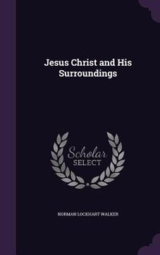 portada Jesus Christ and His Surroundings (en Inglés)